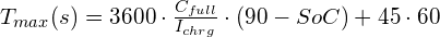 T_{max}(s) = 3600 \cdot \frac{C_{full}}{I_{chrg}} \cdot (90 - SoC) + 45 \cdot 60