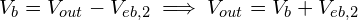 V_b = V_{out} - V_{eb,2} \implies V_{out} = V_b + V_{eb,2}