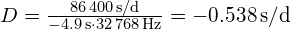 D = \frac{ \SI{86400}{\second\per\day} }{ \SI{-4.9}{\second} \cdot \SI{32768}{\hertz} } = \SI{-0.538}{\second\per\day}